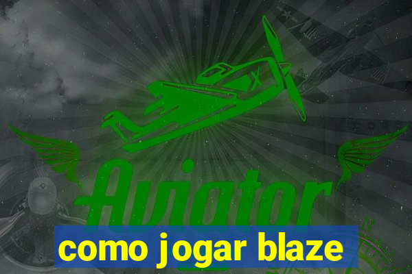 como jogar blaze