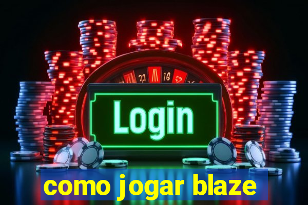 como jogar blaze