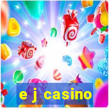 e j casino