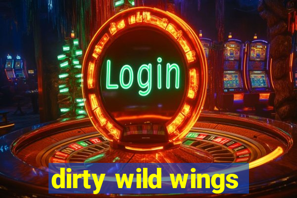 dirty wild wings