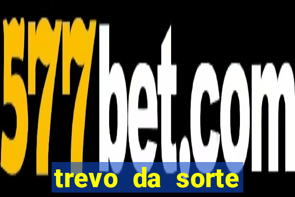 trevo da sorte apostas online