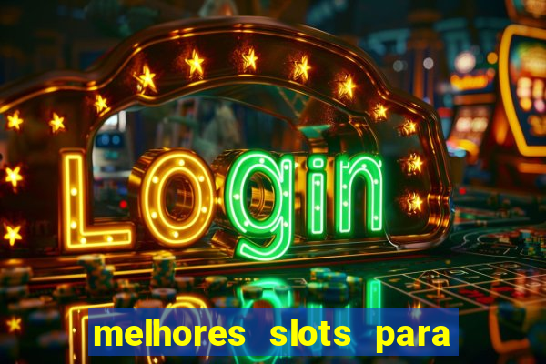 melhores slots para ganhar dinheiro 2023