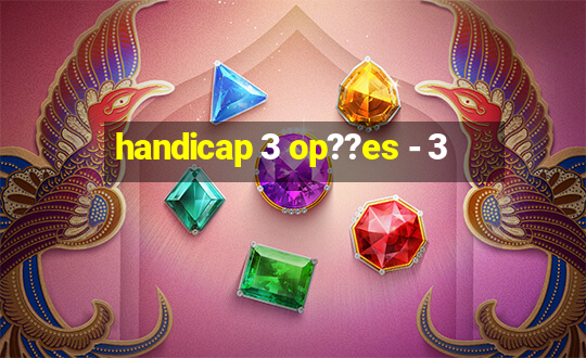 handicap 3 op??es - 3