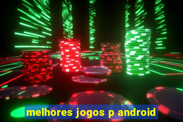 melhores jogos p android