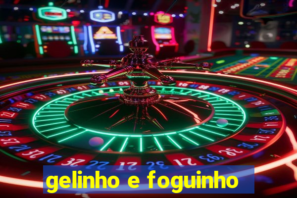 gelinho e foguinho