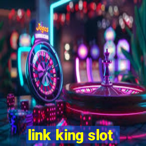 link king slot