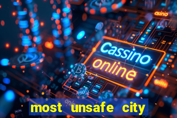 most unsafe city in us