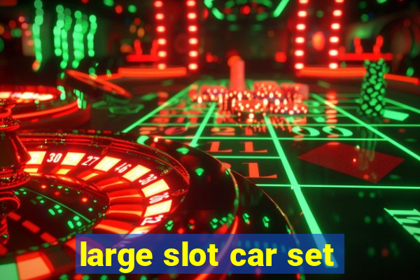 large slot car set