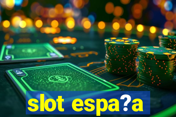 slot espa?a