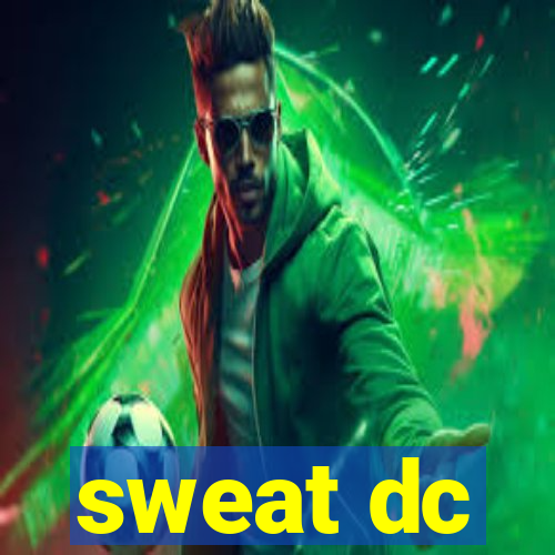 sweat dc