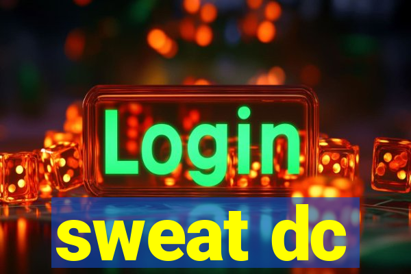 sweat dc