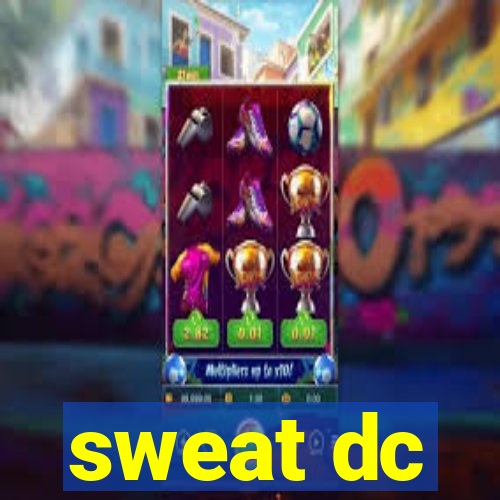 sweat dc