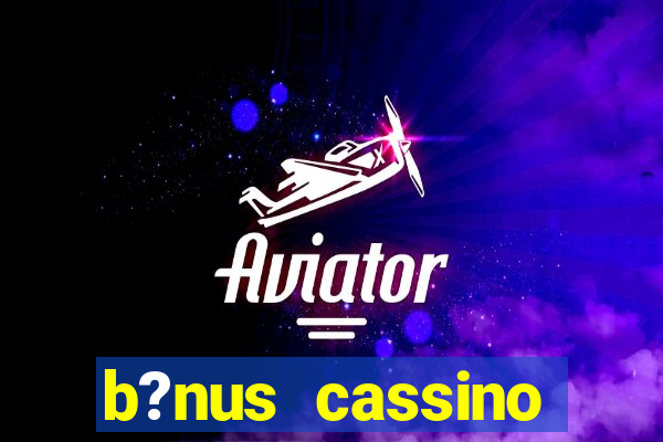 b?nus cassino estrela bet