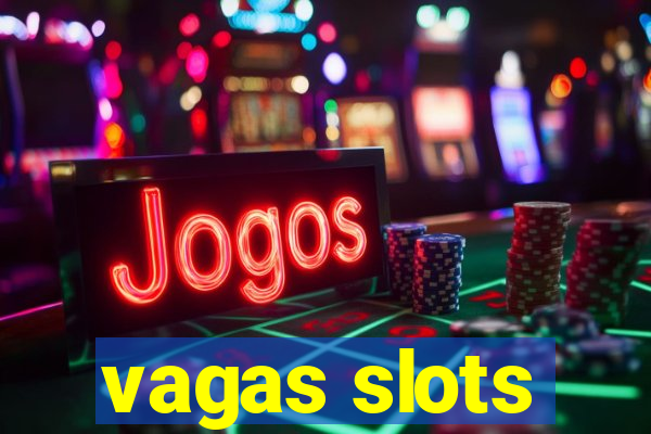 vagas slots