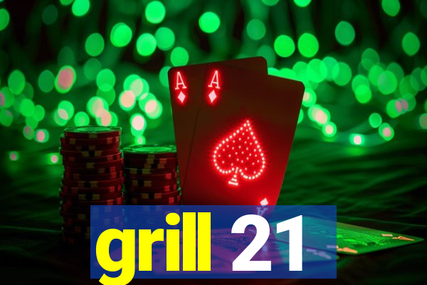 grill 21