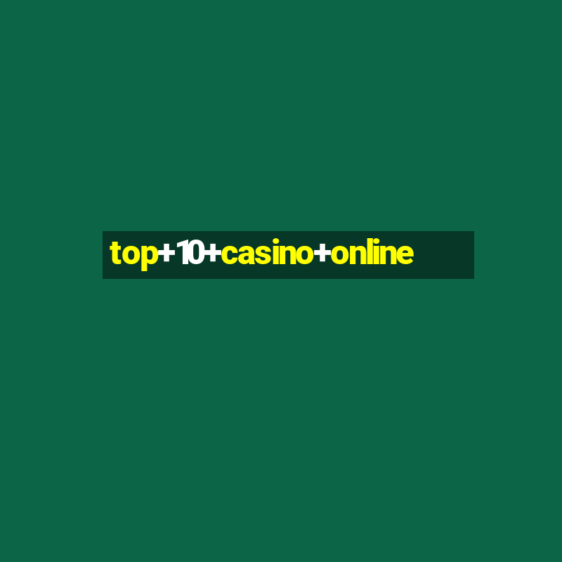 top+10+casino+online