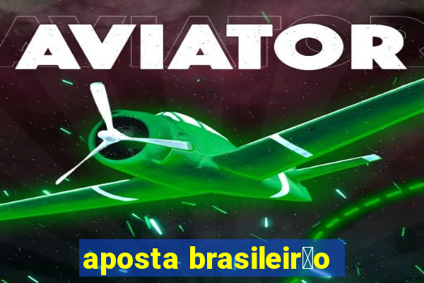 aposta brasileir茫o