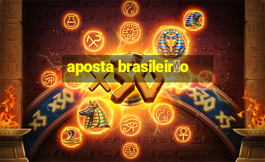 aposta brasileir茫o