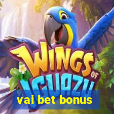 vai bet bonus