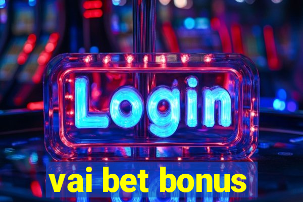 vai bet bonus