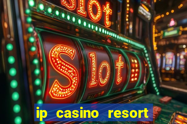 ip casino resort spa biloxi