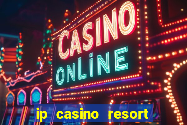 ip casino resort spa biloxi