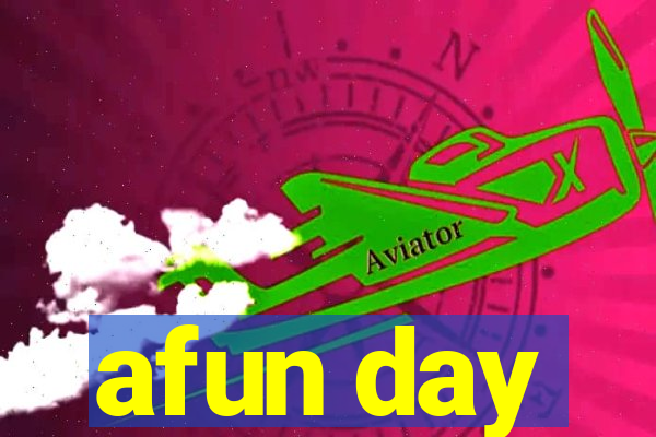 afun day