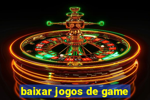 baixar jogos de game