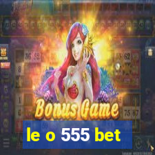 le o 555 bet