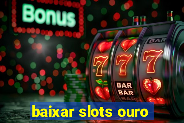 baixar slots ouro