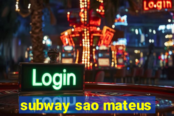 subway sao mateus