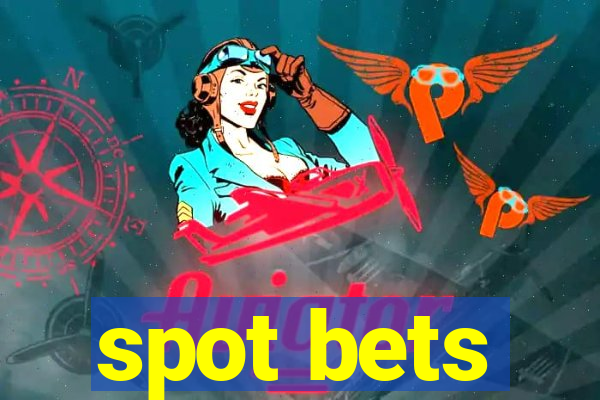 spot bets