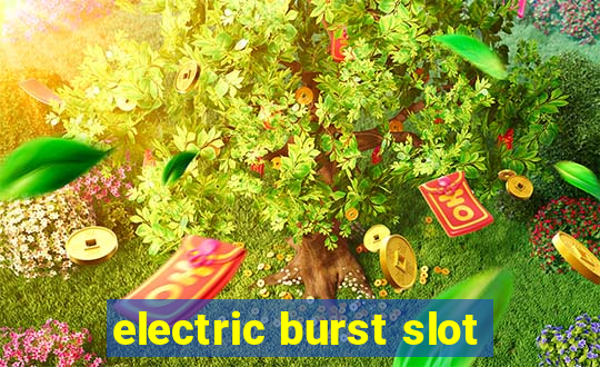 electric burst slot