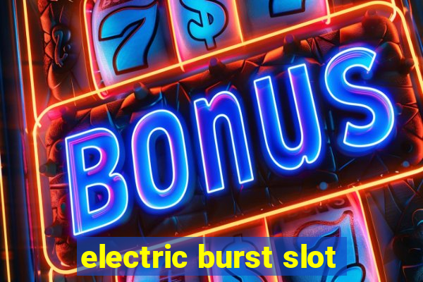 electric burst slot