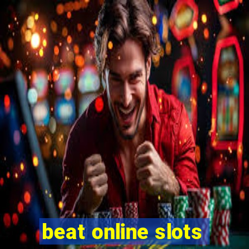 beat online slots