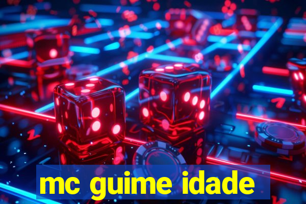 mc guime idade