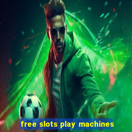 free slots play machines