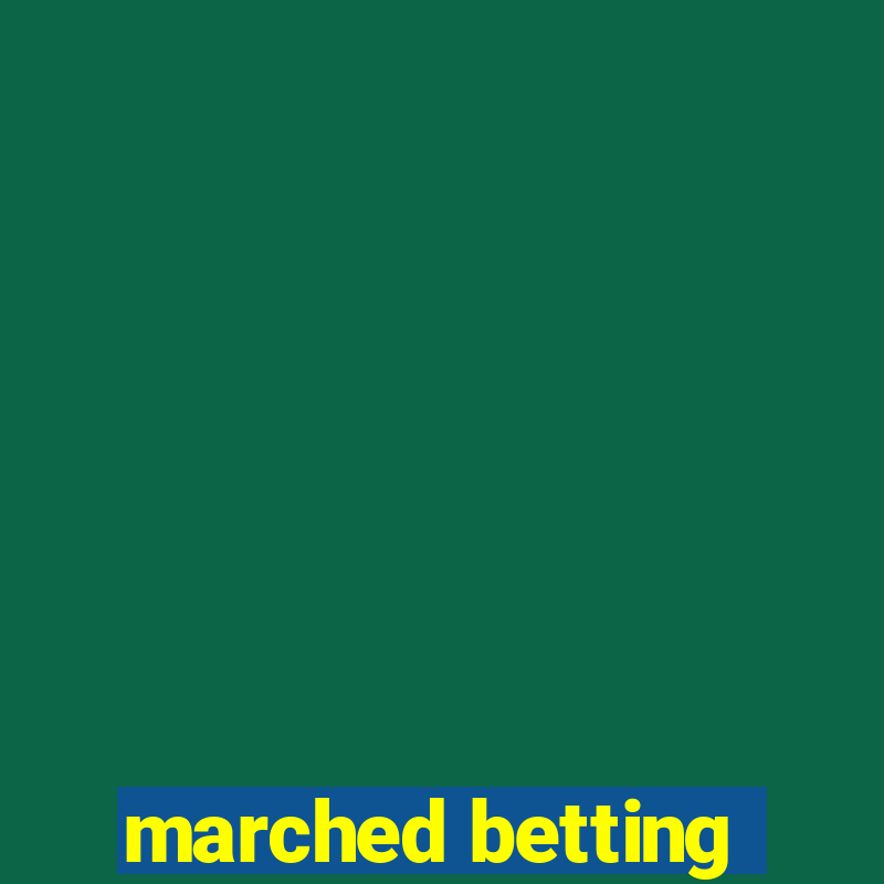 marched betting