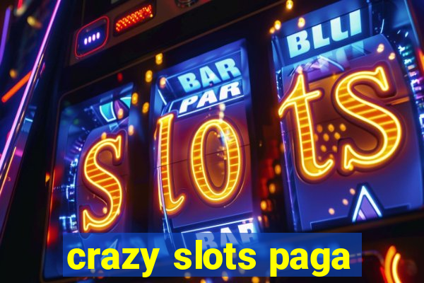 crazy slots paga