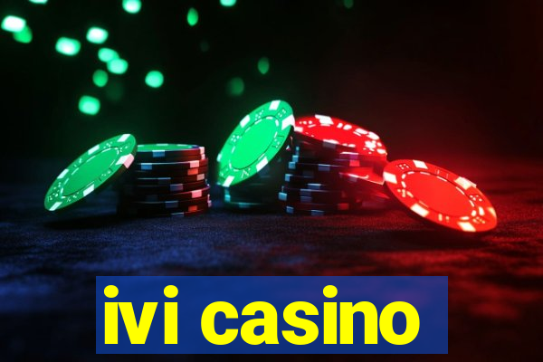 ivi casino