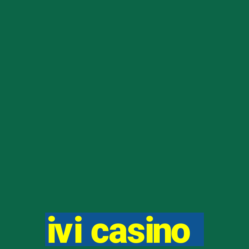 ivi casino