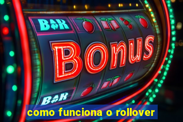 como funciona o rollover