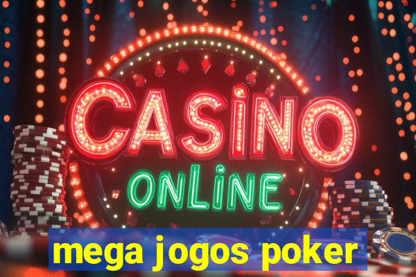 mega jogos poker