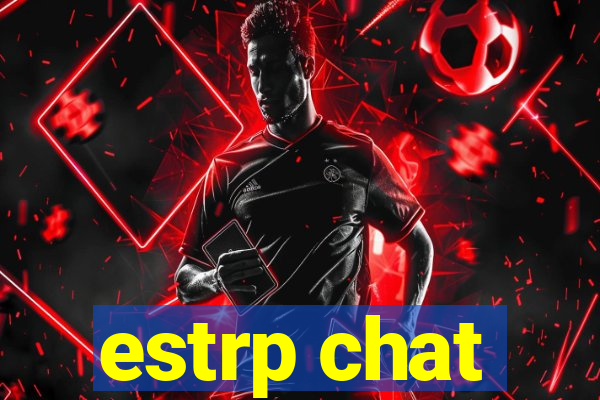 estrp chat