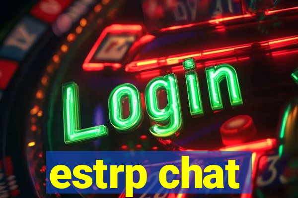 estrp chat