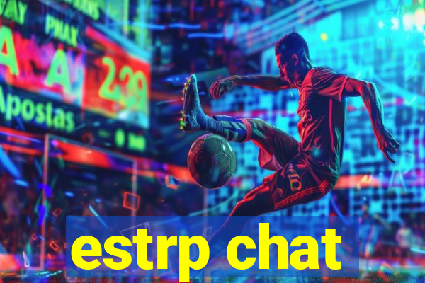 estrp chat