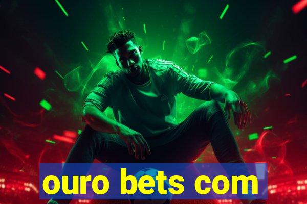 ouro bets com