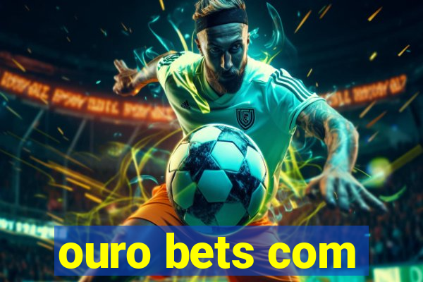 ouro bets com