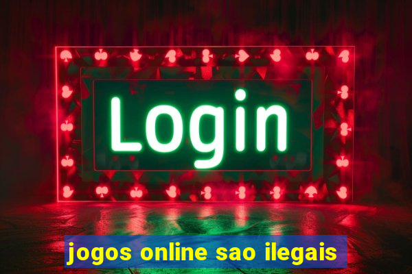 jogos online sao ilegais