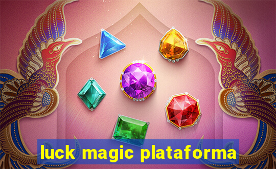 luck magic plataforma